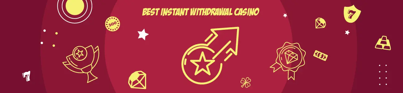 Best Instant Withdrawal Casino 